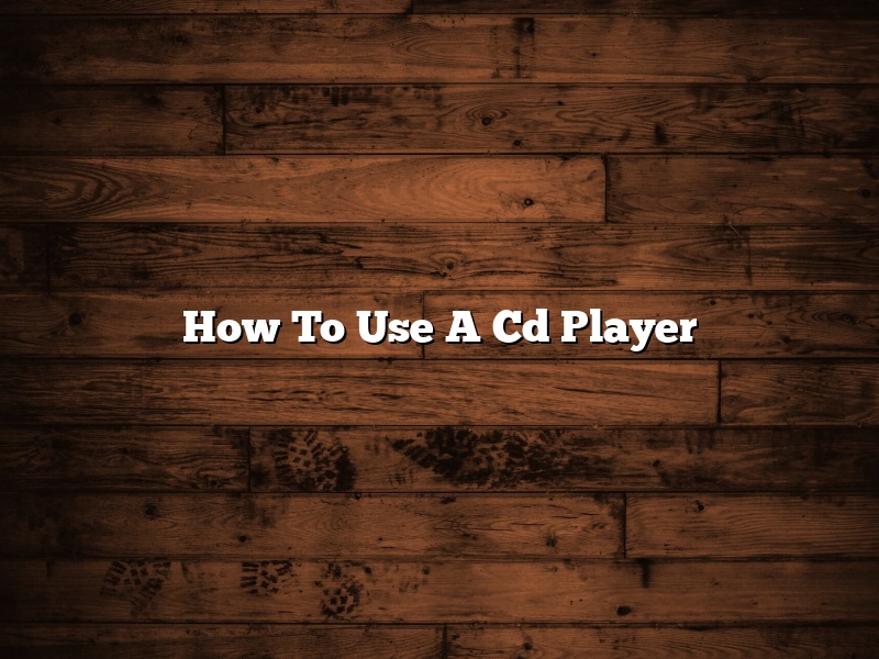 How To Use A Cd Player