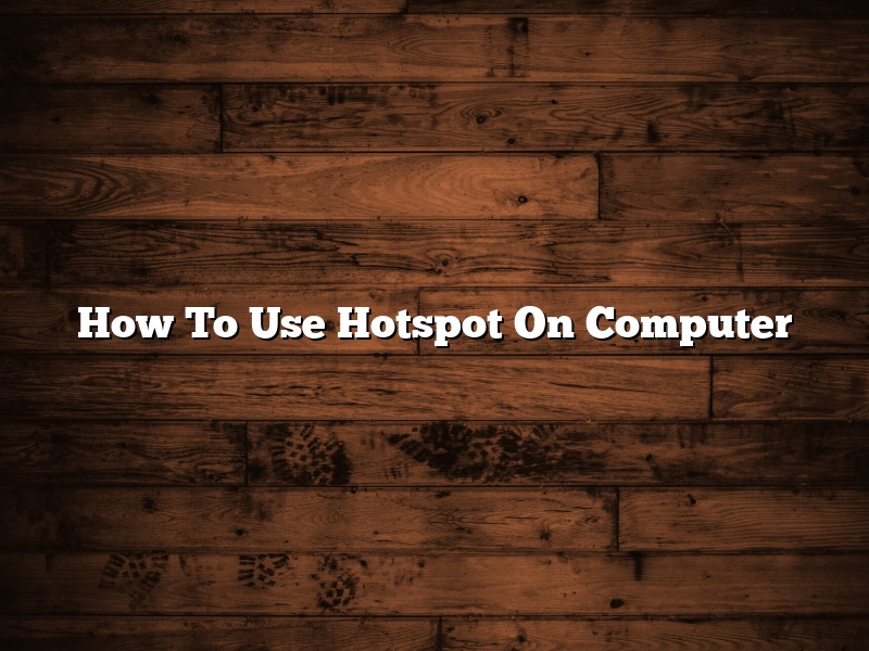 How To Use Hotspot On Computer