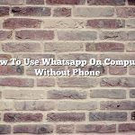 How To Use Whatsapp On Computer Without Phone