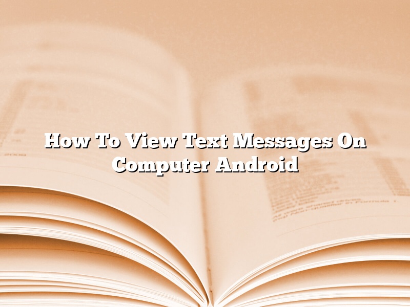 How To View Text Messages On Computer Android