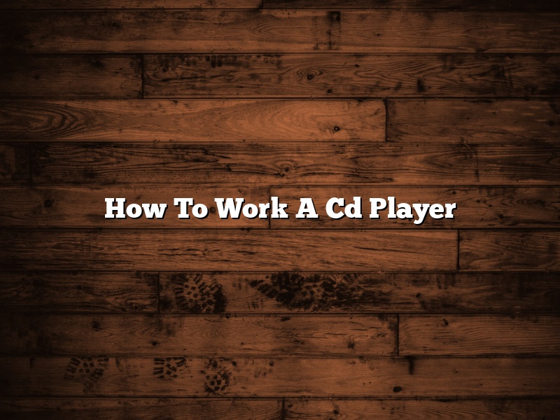 How To Work A Cd Player