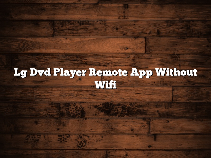 Lg Dvd Player Remote App Without Wifi