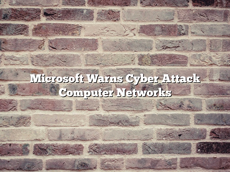 Microsoft Warns Cyber Attack Computer Networks