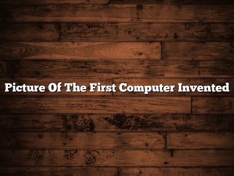 Picture Of The First Computer Invented