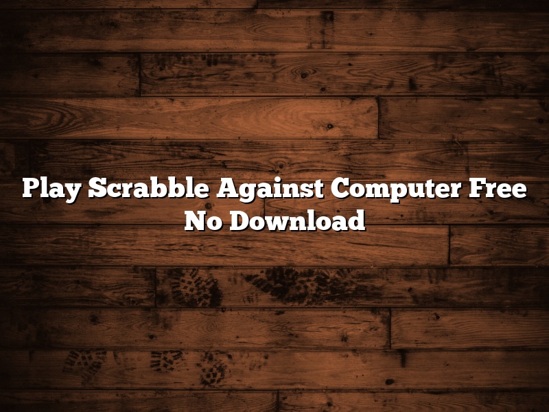 Play Scrabble Against Computer Free No Download