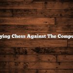 Playing Chess Against The Computer