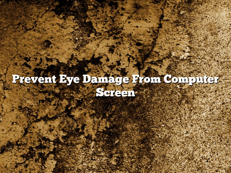 Prevent Eye Damage From Computer Screen
