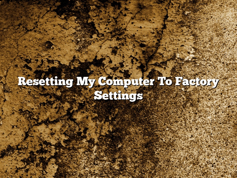 Resetting My Computer To Factory Settings