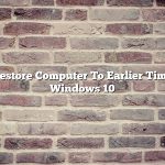 Restore Computer To Earlier Time Windows 10
