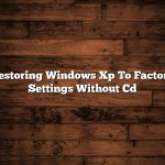 Restoring Windows Xp To Factory Settings Without Cd