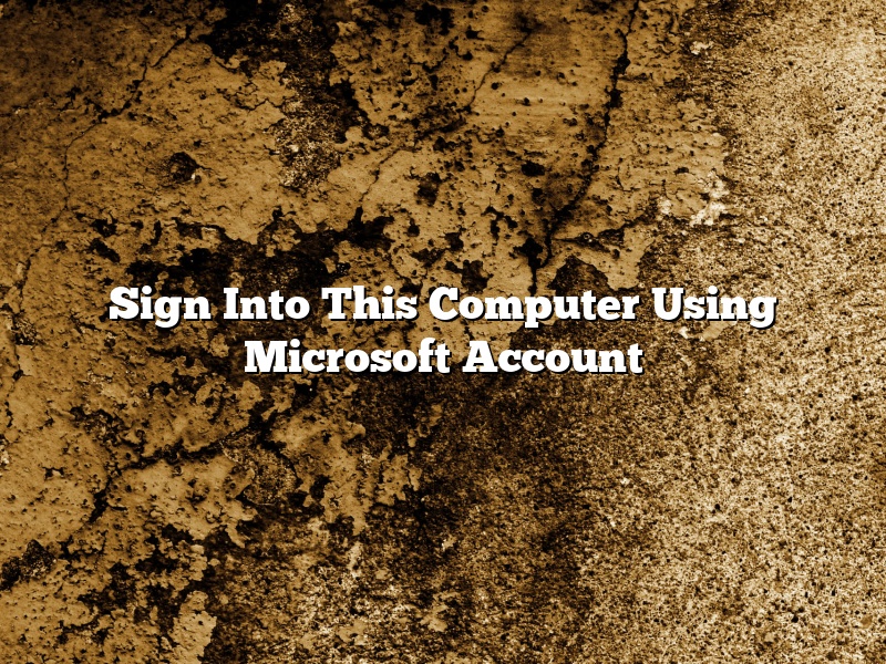 Sign Into This Computer Using Microsoft Account