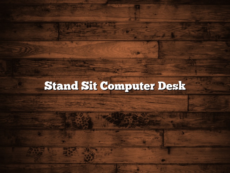 Stand Sit Computer Desk