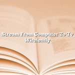 Stream From Computer To Tv Wirelessly