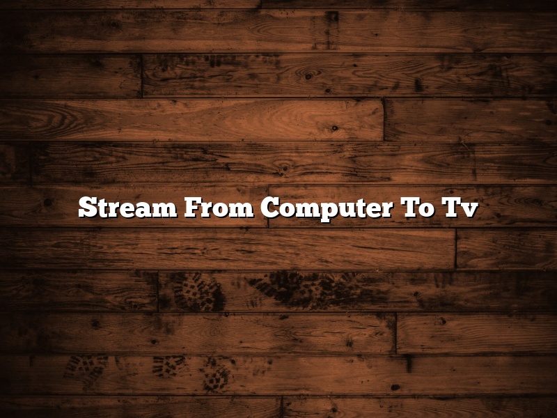 Stream From Computer To Tv