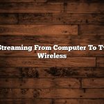 Streaming From Computer To Tv Wireless