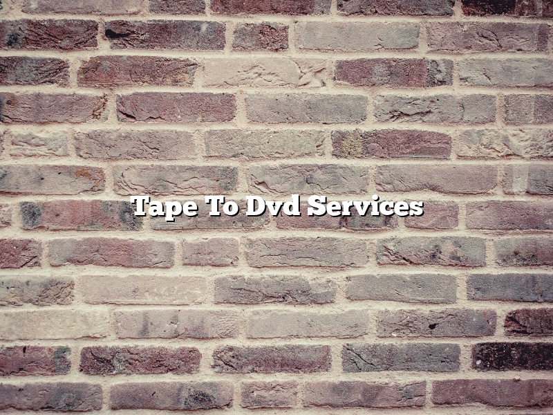 Tape To Dvd Services