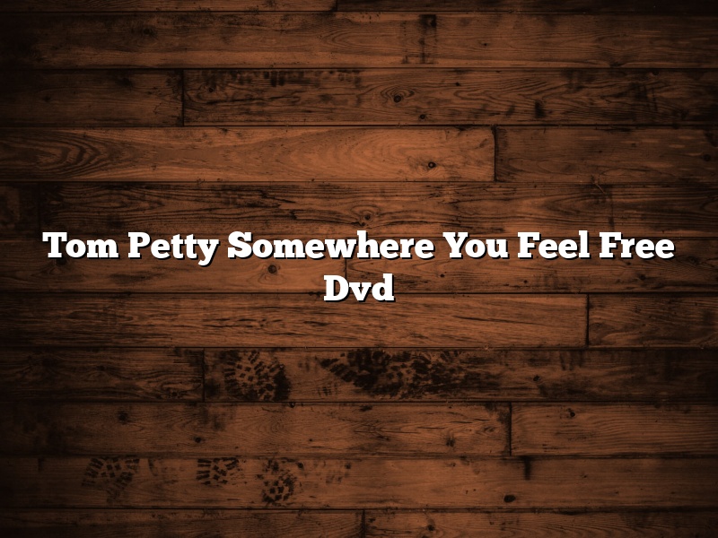 Tom Petty Somewhere You Feel Free Dvd