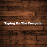 Typing On The Computer