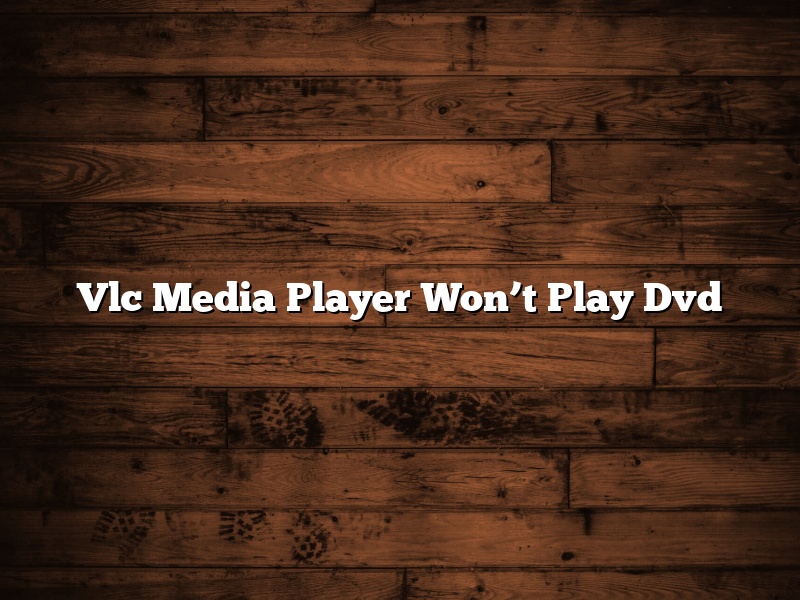 vlc media player wont play dvd