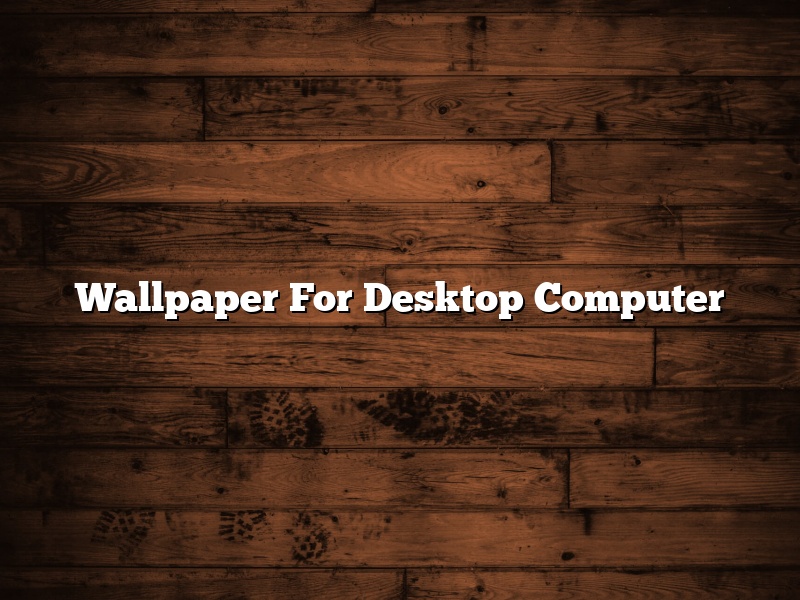 Wallpaper For Desktop Computer
