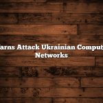 Warns Attack Ukrainian Computer Networks