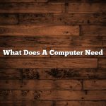 What Does A Computer Need