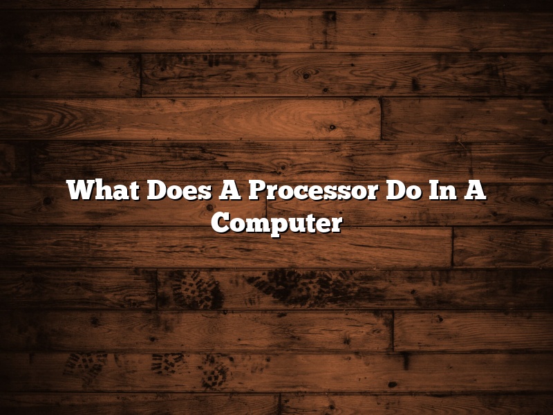 What Does A Processor Do In A Computer