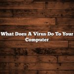 What Does A Virus Do To Your Computer