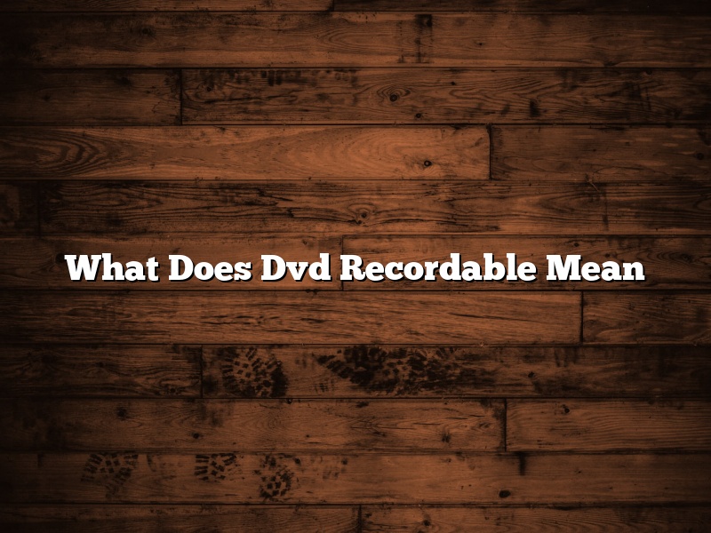 What Does Dvd Recordable Mean