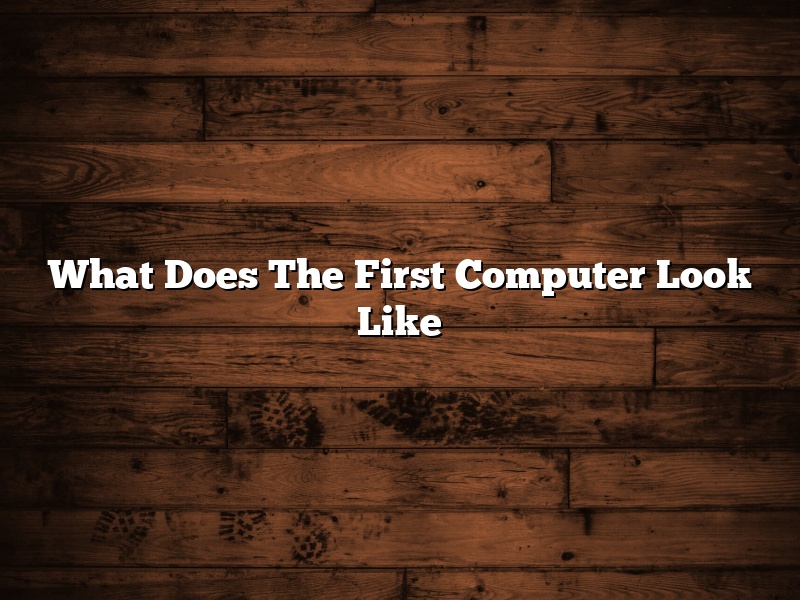 What Does The First Computer Look Like