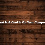 What Is A Cookie On Your Computer