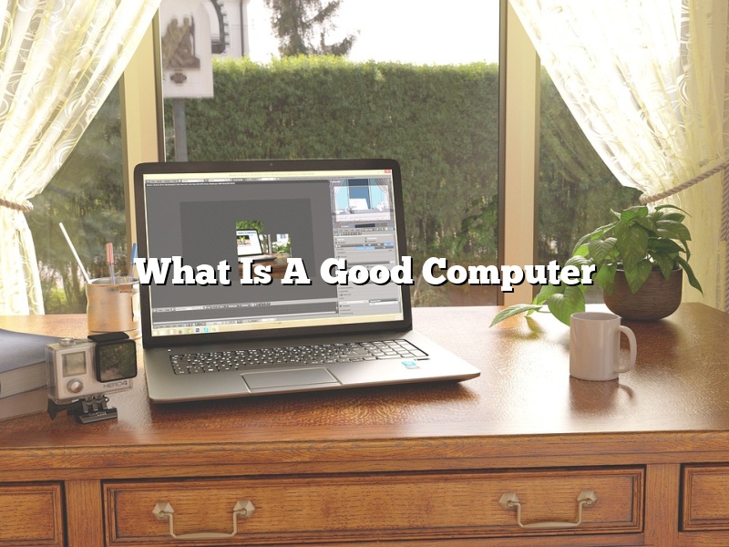 What Is A Good Computer