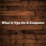 What Is Vpn On A Computer