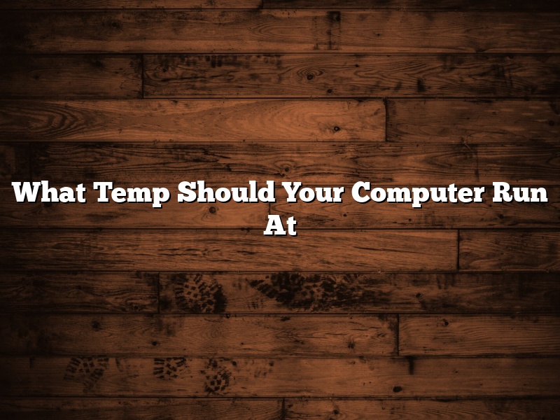 What Temp Should Your Computer Run At