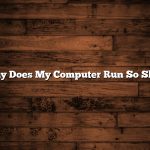 Why Does My Computer Run So Slow