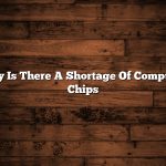 Why Is There A Shortage Of Computer Chips