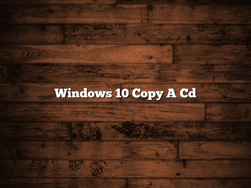 Windows 10 Copy A Cd