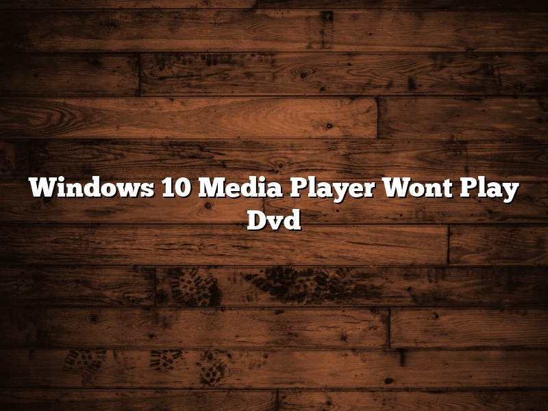 Windows 10 Media Player Wont Play Dvd