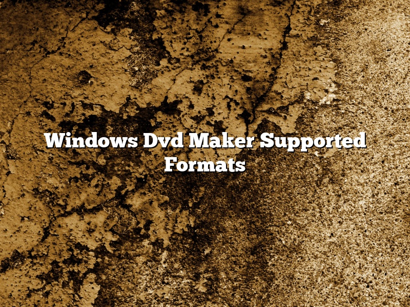 Windows Dvd Maker Supported Formats