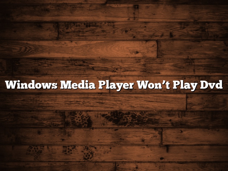 Windows Media Player Won’t Play Dvd