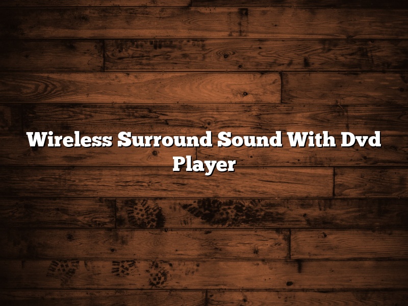 Wireless Surround Sound With Dvd Player