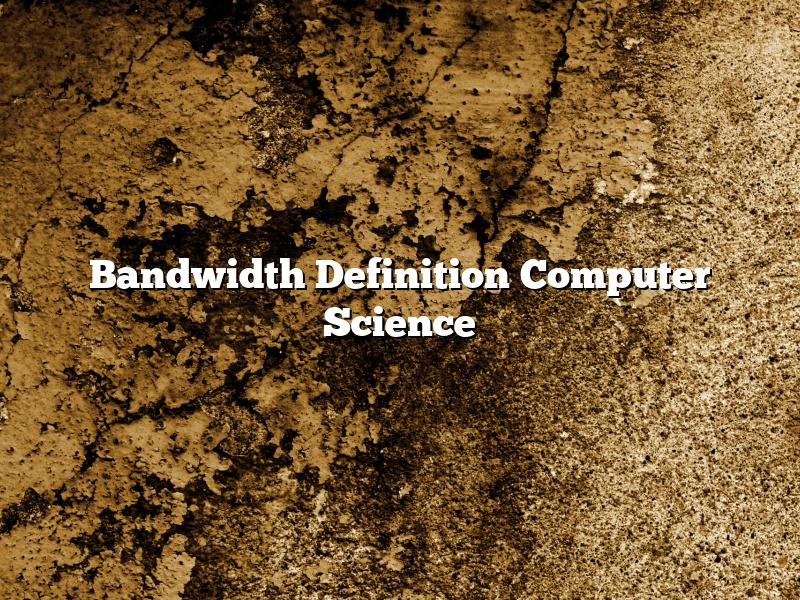 Bandwidth Definition Computer Science