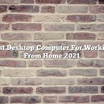 Best Desktop Computer For Working From Home 2021