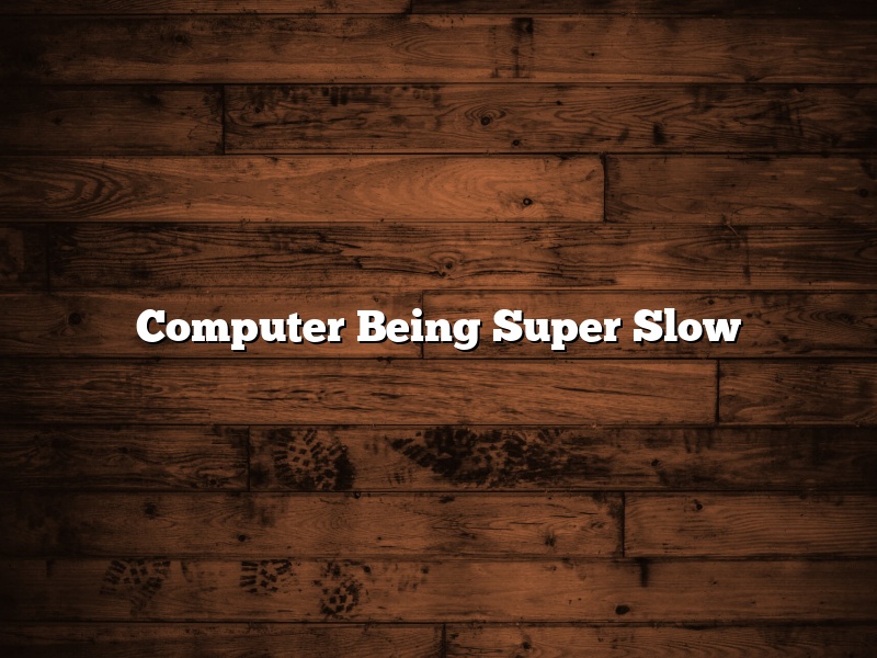 Computer Being Super Slow