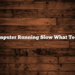 Computer Running Slow What To Do