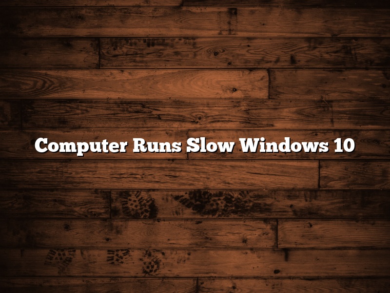 Computer Runs Slow Windows 10