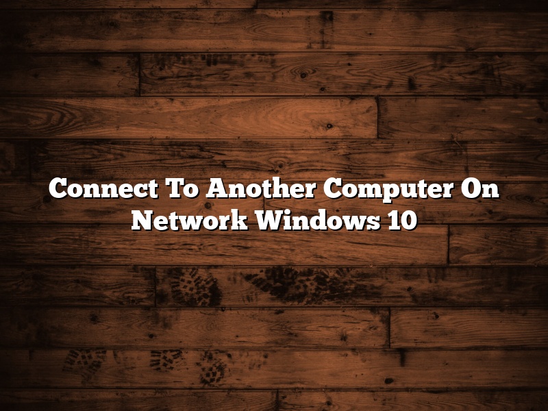 Connect To Another Computer On Network Windows 10