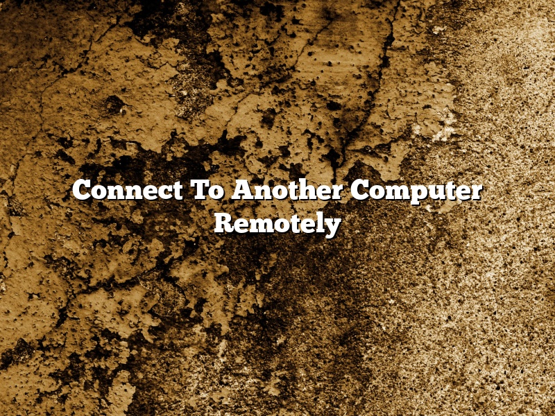 Connect To Another Computer Remotely