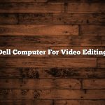 Dell Computer For Video Editing