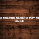 Fun Computer Games To Play With Friends